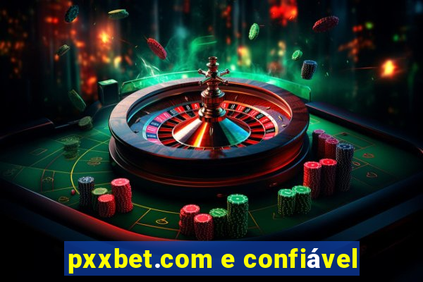 pxxbet.com e confiável